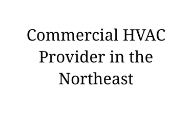 commercial HVAC provider based in the Northeast